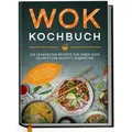 Produktbild: Wok Kochbuch: Die leckersten Rezepte für Ihren Wok Schritt für Schritt zubereiten | inkl. einfacher 3-Schritte-Grundregel, um köstliche eigene Reze