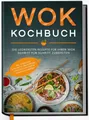 Produktbild: Kochbuch Wok Kochbuch: Die leckersten Rezepte für Ihren Wok Schritt für Schritt Linh Grapengeter