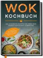 Produktbild: Wok Kochbuch: Die leckersten Rezepte für Ihren Wok Schritt für Schritt zubereite
