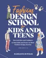 Produktbild: Fashion design school for kids and teens: The ultimate guide for young fashion lovers! (School for kids and teens series)