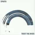Produktbild: Sparta - Trust The River (Vinyl LP - 2020 - CA - Original)