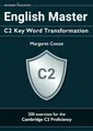 Produktbild: English Master C2 Key Word Transformation: 20 practice tests for the Cambridge C2 Proficiency: 200 test questions with answer keys (Cambridge C2 English)