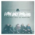 Produktbild: Mercyme - I Can Only Imagine - The Very Best Of Mercyme - Mercyme CD MKVG The