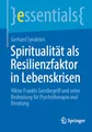 Produktbild: Spiritualität als Resilienzfaktor in Lebenskrisen: Viktor Frankls Geistbegriff und seine Bedeutung für Psychotherapie und Beratung (essentials)