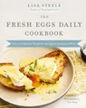 Produktbild: The Fresh Eggs Daily Cookbook: Over 100 Fabulous Recipes to Use Eggs in Unexpected Ways – The Perfect Gift for Egg Lovers, Backyard Chicken Keepers, and Breakfast and Brunch Enthusiasts