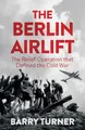 Produktbild: The Berlin Airlift: The Relief Operation that Defined the Cold War