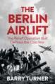Produktbild: The Berlin Airlift: The Relief Operation that Defined by Barry Turner 1785782401