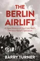 Produktbild: The Berlin Airlift: The Relief Operation that Defined the Cold War: A New H