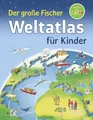 Produktbild: Der große Fischer Weltatlas für Kinder Weller-Essers, Andrea und Louis Richter S