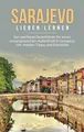 Produktbild: Sarajevo lieben lernen: Der perfekte Reiseführer für einen unvergesslichen Aufenthalt in Sarajevo inkl. Insider-Tipps und Packliste