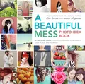 Produktbild: A Beautiful Mess Photo Idea Book: 95 Inspiring Ideas for Photographing Your Friends, Your World, and Yourself