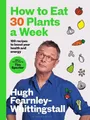 Produktbild: Hugh Fearnley-Whittings How to Eat 30 Plants a  (Gebundene Ausgabe) (US IMPORT)