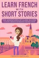Produktbild: Learn French With Short Stories - Parallel French & English Vocabulary for Beginners: The Adventures of Clara in Lyon: Culture & Beauty in France's ... French with The Adventures of Clara, Band 2)