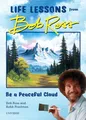 Produktbild: Be a Peaceful Cloud and Other Life Lessons from Bob Ross by Bob Ross 0789338017