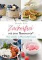 Produktbild: Zuckerfrei mit dem Thermomix® ~ Veronika Pichl ~  9783742308917