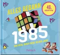 Produktbild: Alles begann 1985: Eine Reise durch deine wilden Jahre | Jahrgangsbuch zum 40. Geburtstag (Retro Jahrgangsbücher)