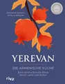 Produktbild: Yerevan Die armenische Küche. Eine eindrucksvolle Reise durch Land und Kultur | Rezepte und Gesch...