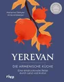 Produktbild: Yerevan: Die armenische Küche. Eine eindrucksvolle Reise durch Land und Kultur | Rezepte und Geschichten aus Armenien. Traditionelle und moderne Speisen. Deutscher Kochbuchpreis 2023 Silber
