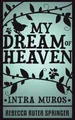 Produktbild: Rebecca Ruter Springer My Dream of Heaven - Intra Muros (Taschenbuch)