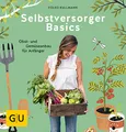 Produktbild: Selbstversorger Basics: Obst- und Gemüsegärtnern für Anfänger (GU Selbstversorgung)