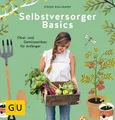 Produktbild: Selbstversorger Basics Obst- und Gemüsegärtnern für Anfänger Kullmann, Folko: