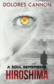 Produktbild: Dolores Cannon A Soul Remembers Hiroshima (Taschenbuch)