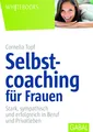 Produktbild: Selbstcoaching für Frauen: Stark, sympathisch und erfolgreich in Beruf und Privatleben (Whitebooks)