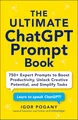 Produktbild: The Ultimate ChatGPT Prompt Book: 750+ Expert Prompts to Boost Productivity, Unlock Creative Potential, and Simplify Tasks