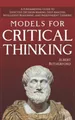 Produktbild: Models For Critical Thinking: A Fundamental Guide to Effective Decision Making, Deep Analysis, Intelligent Reasoning, and Independent Thinking (The Critical Thinker, Band 1)