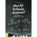 Produktbild: Macht Schule dumm? Ein Plädoyer für kindgerechtes Lernen