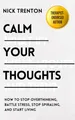 Produktbild: Calm Your Thoughts: Stop Overthinking..., Trenton, Nick
