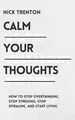 Produktbild: Calm Your Thoughts: Stop Overthinking, Stop Stres... | Buch | Zustand akzeptabel