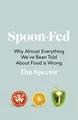 Produktbild: Spoon-Fed: Why almost everything we’ve been told about f... | Buch | Zustand gut
