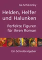 Produktbild: Helden, Helfer und Halunken. Perfekte Figuren für Ihren Roman: Ein Schreibratgeber