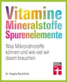 Produktbild: Vitamine, Mineralstoffe, Spurenelemente ~ Angela Bechthold ~  9783747108574