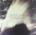 Produktbild: DAUGHTER - IF YOU LEAVE  VINYL LP  NEU