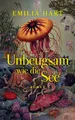 Produktbild: Belletristik Unbeugsam wie die See Roman, Sunday Times Bestseller, Familiensaga ü Emilia Hart