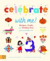 Produktbild: Celebrate With Me!: Recipes, Crafts and Holiday Fun from around the World