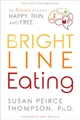 Produktbild: Bright Line Eating: The Science of Living Happy, Thin and Free