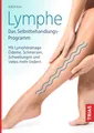Produktbild: Lymphe - Das Selbstbehandlungs-Programm: Mit Lymphdrainage Ödeme, Schmerzen, Schwellungen und vieles mehr lindern