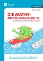 Produktbild: Die Mathe-Abenteuergeschichte für die Grundschule: Mit einer spannenden Geschichte und differenziert en Arbeitsblättern Grundrechenarten & Größen üben (1. bis 3. Klasse)