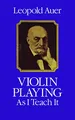 Produktbild: Violin Playing as I Teach it (Dover Books on Music) by Auer, Leopold 0486239179