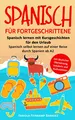 Produktbild: Spanisch für Fortgeschrittene: Spanisch lernen mit Kurzgeschichten für den Urlaub - Spanisch selbst lernen auf einer Reise durch Spanien ab A2 (mit deutscher Übersetzung, Vokabeln und Audiodateien)