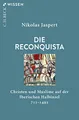 Produktbild: Die Reconquista: Christen und Muslime auf der Iberischen Halbinsel (C.H.BECK Wissen)
