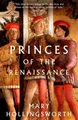 Produktbild: Princes of the Renaissance by Hollingsworth, Mary [Paperback]