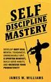 Produktbild: Self-discipline Mastery: Develop Navy Seal Mental Toughness, Unbreakable Grit, Spartan Mindset, Build Good Habits, and Increase Your Productivity (Practical Emotional Intelligence)