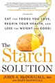 Produktbild: The Starch Solution: Eat the Foods You Love, Regain Your Health, and Lose the We