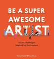 Produktbild: Henry Carroll Be a Super Awesome Artist (Gebundene Ausgabe) (US IMPORT)