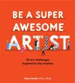 Produktbild: Be a Super Awesome Artist: 20 art challenges inspir by Carroll, Henry 178627762X