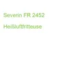 Produktbild: Severin FR 2452 Heißluftfritteuse (4008146042577)
